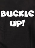BUCKLE UP! T-Shirt