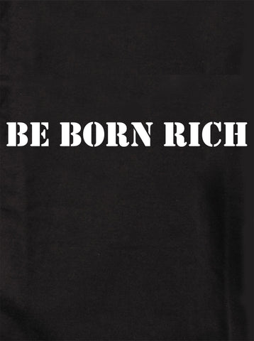 Be born rich T-Shirt