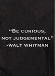 Be curious, not judgemental - Walt Whitman Kids T-Shirt
