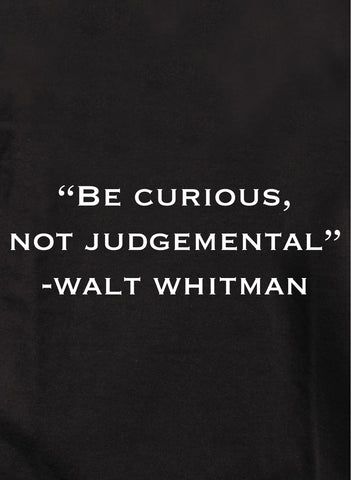 Sea curioso, no crítico - Walt Whitman Camiseta para niños