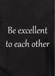 Be excellent to each other Kids T-Shirt