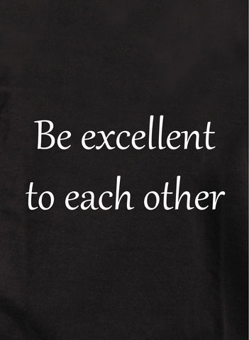 T-shirt Soyez excellents les uns envers les autres