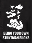 Being Your Own Stuntman Sucks T-Shirt