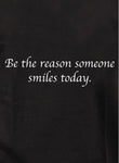 Be the reason someone smiles today T-Shirt