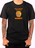 Bitch better have my honey T-Shirt