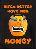 Perra será mejor que tenga mi camiseta de miel