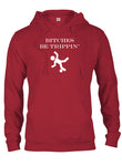 Bitches be trippin’ T-Shirt