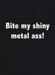 Bite My Shiny Metal Ass T-Shirt - Five Dollar Tee Shirts