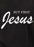 Mais d’abord Jésus T-Shirt
