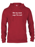 But my mom says I'm cool T-Shirt