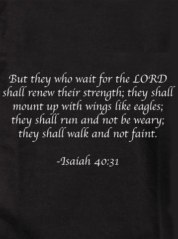 But they who wait for the LORD shall renew their strength Kids T-Shirt