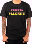 CHICK MAGNET T-Shirt