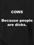 COWS Because people are dicks T-Shirt