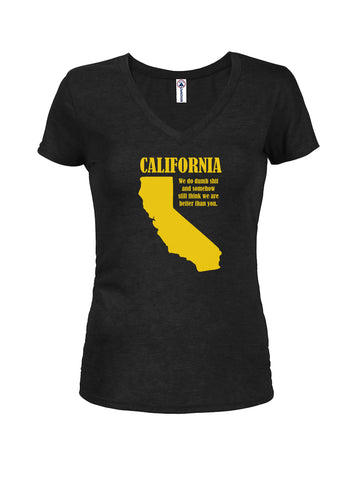 California: We do dumb shit and we are better than you Juniors V Neck T-Shirt