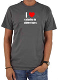 Catering to stereotypes T-Shirt