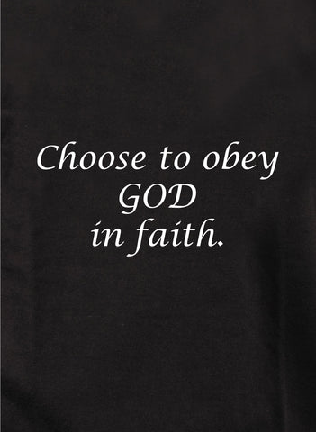 Elija obedecer a Dios en la fe Camiseta