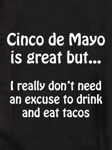 Cinco de Mayo is great but… T-Shirt