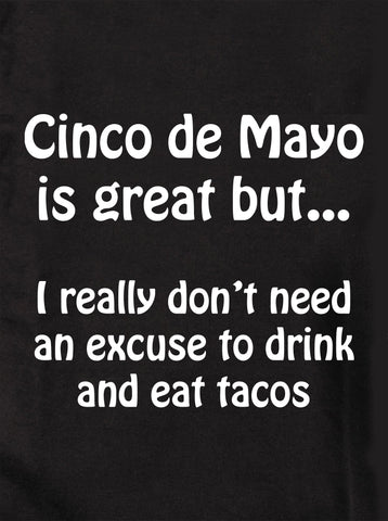 Cinco de Mayo is great but… Kids T-Shirt