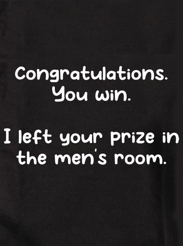 Congratulations. You win T-Shirt
