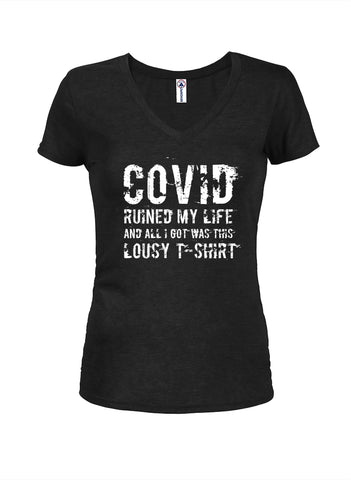 Covid Ruined My Life Juniors V Neck T-Shirt