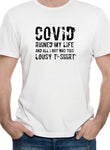 Covid Ruined My Life T-Shirt