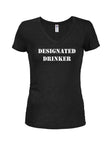 DESIGNATED DRINKER Juniors V Neck T-Shirt