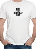 DICK THE BIRTHDAY BOY T-Shirt