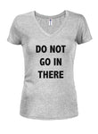DO NOT GO IN THERE T-Shirt