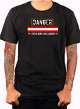 Danger These Guns are Loaded T-Shirt