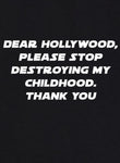 Dear Hollywood, Please Stop Destroying My Childhood T-Shirt - Five Dollar Tee Shirts