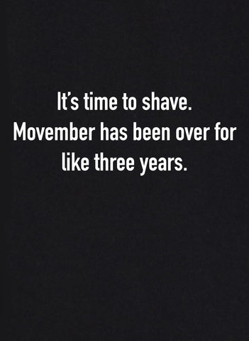 It's Time to Shave T-Shirt