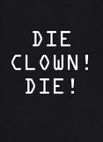 Meurs le clown ! Mourir! T-shirt
