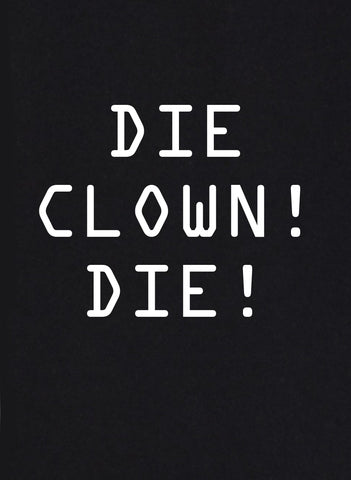 Die Clown! Die! T-Shirt