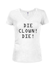 Meurs le clown ! Mourir! T-shirt