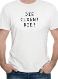 ¡Muere payaso! ¡Morir! Camiseta