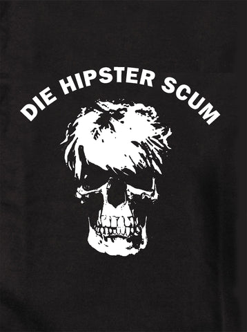 Camiseta Die Hipster Scum