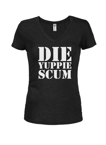 Die Yuppie Scum Juniors V Neck T-Shirt