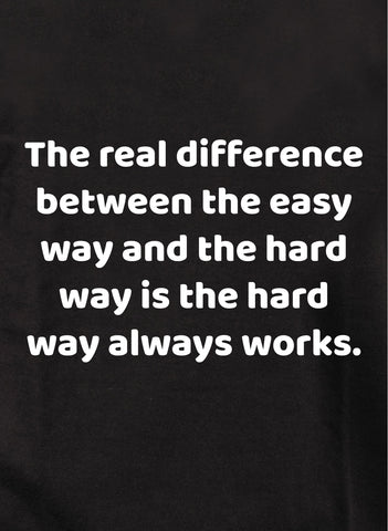 Camiseta Diferencia entre el camino fácil y el camino difícil
