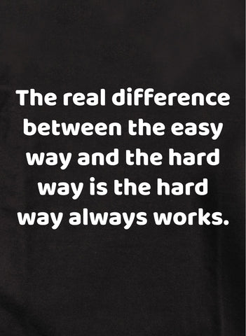 Difference between easy way and hard way Kids T-Shirt