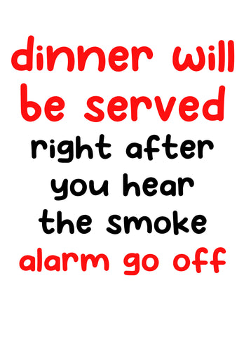 La cena se servirá inmediatamente después de que escuche la alarma de humo. Delantal