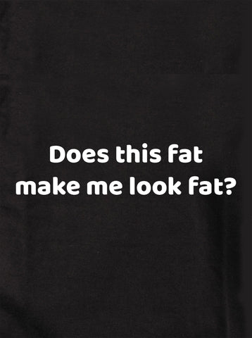 ¿Esta grasa me hace parecer gorda? Camiseta para niños
