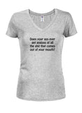 Does your ass ever get jealous Juniors V Neck T-Shirt