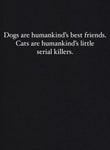 Los perros son amigos, los gatos son asesinos en serie, camiseta