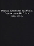 T-shirt Les chiens sont des amis Les chats sont des tueurs en série