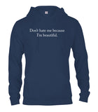 Don't hate me because I am beautiful T-Shirt