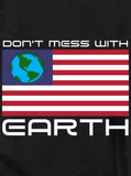 Ne plaisante pas avec la Terre T-Shirt