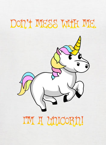 No te metas conmigo. ¡Soy un unicornio! Camiseta para niños