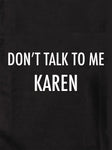 Don't talk To Me Karen T-Shirt - Five Dollar Tee Shirts