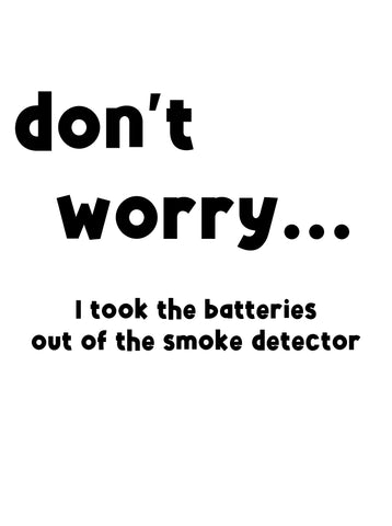 No te preocupes, saqué las baterías del detector de humo Delantal