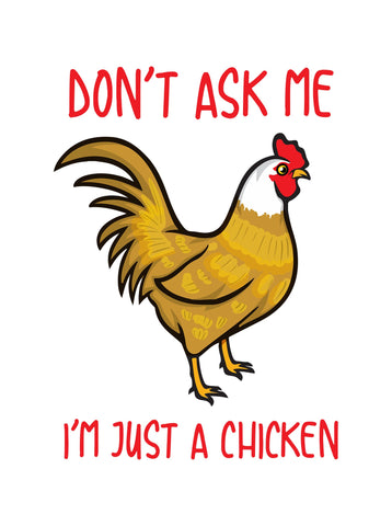 Don't ask me I’m just a chicken Kids T-Shirt